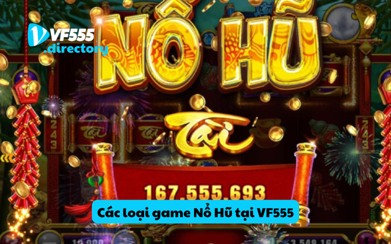 Các loại game Nổ Hũ tại VF555