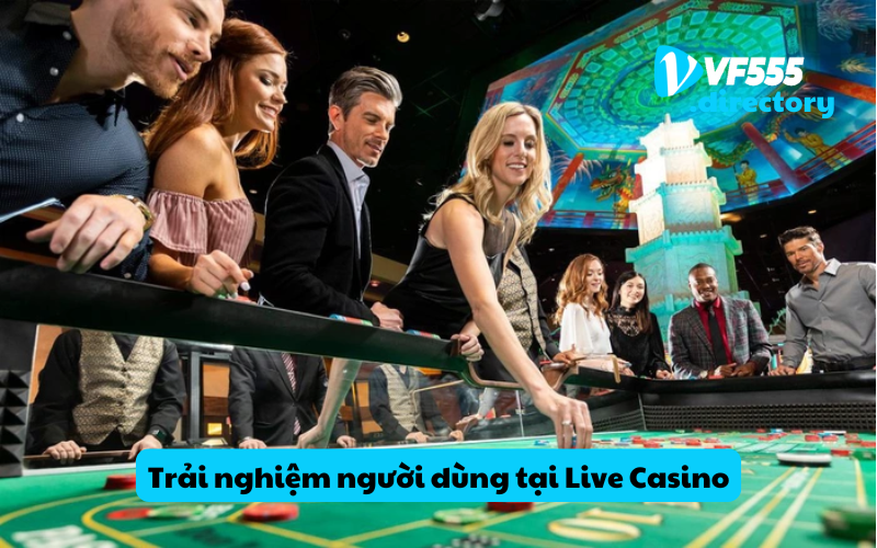 Trải nghiệm người dùng tại Live Casino